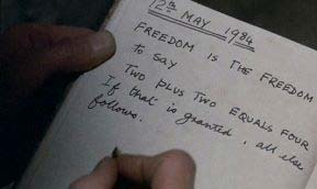 Winston Smith writing in his diary - 'freedom is the freedom to say two plus two equals four'. Freedom is the ability to state the obvious without repercussion.