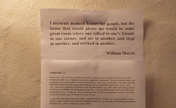 Various notes, agendas, timetables and unrelated quotations peppered the walls of the hall. Here's one I particularly liked that summed up the astmosphere well - from the grandaddy of Arts &amp; Crafts